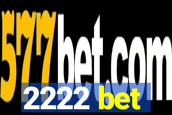2222 bet